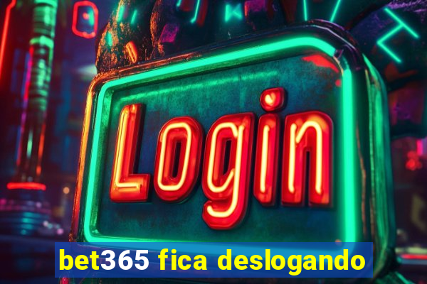 bet365 fica deslogando